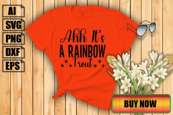Ahh It's a Rainbow Trout Graphics for T-Shirt Designs